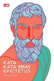 Kata-kata Emas Epictetus [Judul asli: The Golden Sayings of Epictetus]