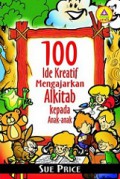 100 Ide Kreatif Mengajarkan Alkitab kepada Anak-Anak [Judul asli: 100 Simple Bible Craft Ideas for Children]