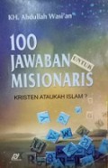 100 Jawaban untuk Misionaris: Kristen ataukah Islam?