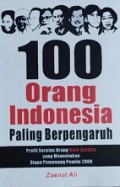 100 Orang Indonesia Paling Berpengaruh: Profil Seratus Orang Vote-Getters yang Menentukan Siapa Pemenang Pemilu 2009