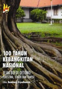 100 Tahun Kebangkitan Nasional, Jejak Boedi Oetomo: Peristiwa, Tokoh, dan Tempatnya