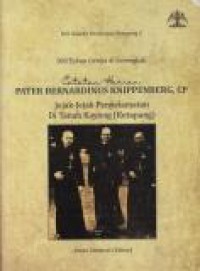 100 Tahun Gereja di Serengkah - Catatan Harian Pater Bernardus Knippenberg, CP: Jejak-jejak Penyelamatan di Tanah Kayong (Ketapang)