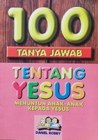 100 Tanya Jawab tentang Yesus