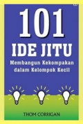 101 Ide Jitu: Membangun Kekompakan dalam Kelompok Kecil [Judul asli: 101 Great Ideas to Create a Caring Group]