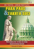 101 Tanya-Jawab tentang Para Paus & Takhta Suci: Menyingkap Sisi Terang dan Gelap Sejarah Gereja Katolik [Judul asli: 101 Questions & Answer on Popes and the Papacy]