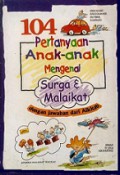 104 Pertanyaan Anak-Anak Mengenai Surga dan Malaikat [Judul asli: 104 Question Children Ask about Heaven and Angels]