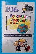 106 Pertanyaan Anak-Anak Mengenai Dunia Kita: Dengan Jawaban dari Alkitab untuk Orangtua [Judul asli: 106 Question Children Ask about Our World]