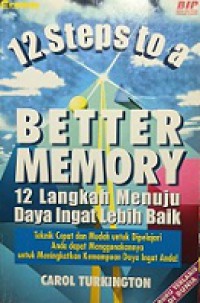 12 Langkah Menuju Daya Ingat Lebih Baik [Judul asli: 12 Steps to a Better Memory]