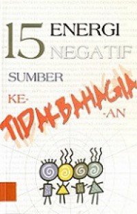 15 Energi Negatif Sumber Ketidakbahagiaan