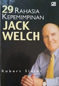 29 Rahasia Kepemimpinan Jack Welch [Judul asli: 29 Leadership Secrets From Jack Welch]