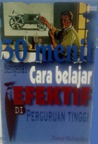 30 Menit Mengenal Cara Efektif Belajar di Perguruan Tinggi