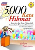 5000 Kata Hikmat: Kumpulan Ayat Emas dan Kata Bijak, Pepatah, Syair, Pernyataan Kontroversial dari Para Tokoh Dunia Sepanjang Masa