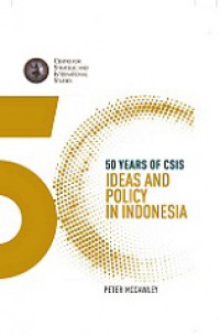 50 Years of CSIS: Idea and Policy in Indonesia