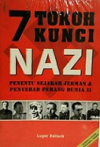 7 Tokoh Kunci Nazi: Penentu Sejarah Jerman & Penyebab Perang Dunia II