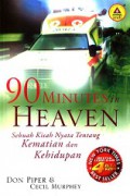 90 Minutes in Heaven: Sebuah Kisah Nyata tentang Kematian dan Kehidupan