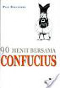 90 Menit Bersama Confusius [Judul Asli: Confucius in 90 Minutes]