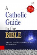 A Catholic Guide to the Bible: Memahami dan Menafsir Kitab Suci Secara Katolik