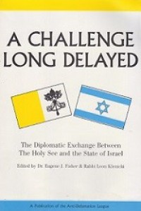 A Challenge Long Delayed: The Diplomatic Exchange Between. The Holy See and the State of Israel