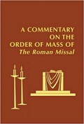 A Commentary on the Order of Mass of the Roman Missal