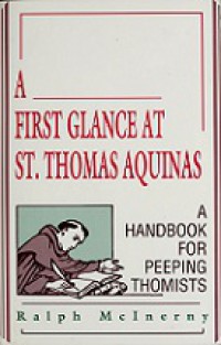 A First Glance at St. Thomas Aquinas: A Handbook for Peeping Thomists