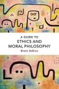 A Guide to Ethics and Moral Philosophy