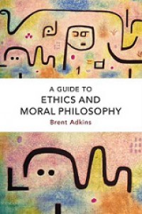 A Guide to Ethics and Moral Philosophy