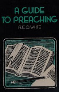 A Guide to Preaching: A Practical Primer of Homiletics