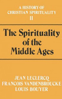 A History of Christian Spirituality (Vol.II): The Spirituality of the Middle Ages