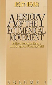 A History of the Ecumenical Movement to 1517-1947 (Vol.I)