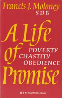 A Life of Promise: Poverty, Chastity, Obedience