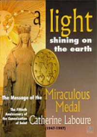 A Light Shining on the Earth: The Message of Mary to Saint Catherine Laboure