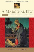 A Marginal Jew: Rethinking the Historical Jesus (Vol.I)