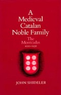 A Medieval Catalan Noble Family: The Montcadas 1000-1230