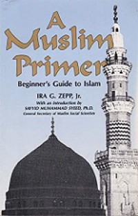 A Muslim Primer: Beginner's Guide Islam