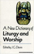 A New Dictionary of Liturgy and Worship