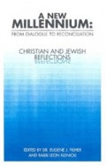 A New Millennium from Dialogue to Reconciliation: Christian and Jewish Reflections