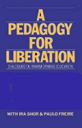 A Pedagogy for Liberation: Dialogues on Transforming Education