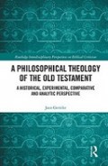 A Philosophical Theology of the Old Testament: A Historical, Experimental, Comparative and Analytic Perspective