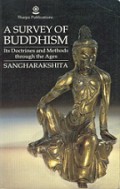 A Survey of Buddhism: Its Doctrines and Methods Through the Ages