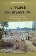 A Temple for Byzantium: The Discovery and Excavation of Anicia Juliana's Palace Church in Istanbul