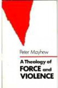 A Theology of Force and Violence