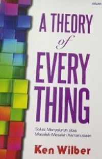 A Theory of Everything: Solusi Menyeluruh atas Masalah-Masalah Kemanusiaan