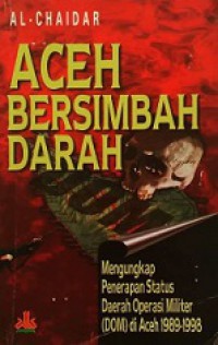 Aceh Bersimbah Darah: Mengungkapkan Penerapan Status Daerah Operasi Militer (DOM) di Aceh 1989-1998