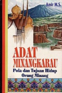 Adat Minangkabau: Pola dan Tujuan Hidup Orang Minang