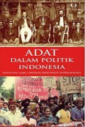 Adat dalam Politik Indonesia [Judul Asli: The Revival of Tradition in Indonesian Politics]