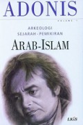 Arkeologi Sejarah-Pemikiran Arab-Islam; Vol.I [judul asli: Ats-tsabit wa al-Mutahawwil]