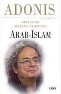 Arkeologi Sejarah-Pemikiran Arab-Islam; Vol.II [Judul asli: Ats-tsabit wa al-Mutahawwil]