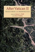 After Vatican II: Trajectories and Hermeneutics