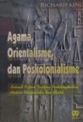 Agama, Orientalisme, dan Poskolonialisme: Sebuah Kajian tentang Pertelingkahan antar Rasionalitas dan Mistik [Judul asli: Orientalism and Religion Postcolonial Theory, India and 'the Mystic East]