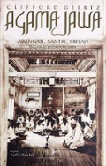 Agama Jawa: Abangan, Santri, Priyayi dalam Kebudayaan Jawa [Judul asli: The Religion of Java]